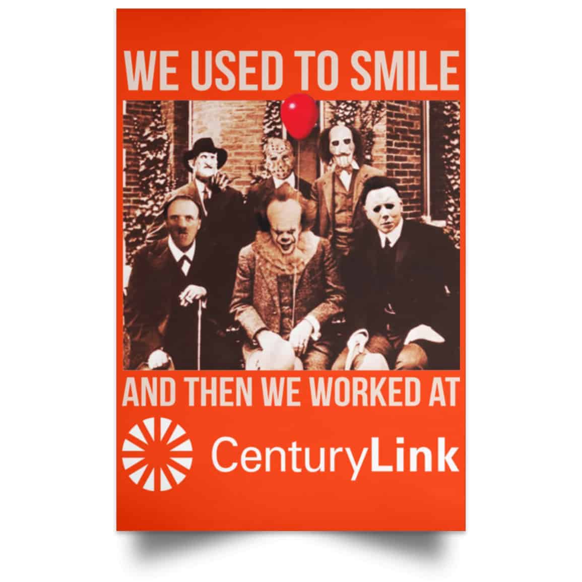 We Used To Smile And Then We Worked At CenturyLink Posters