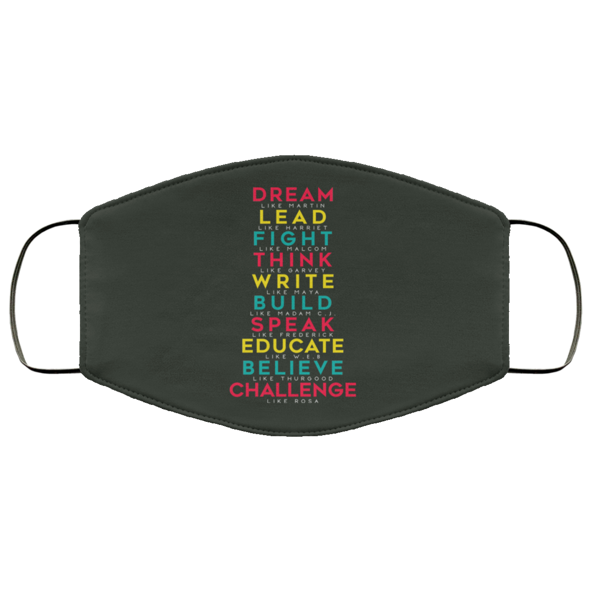 Dream Like Martin Lead Like Harriet Fight Like Malcom Think Like Garvey Face Mask
