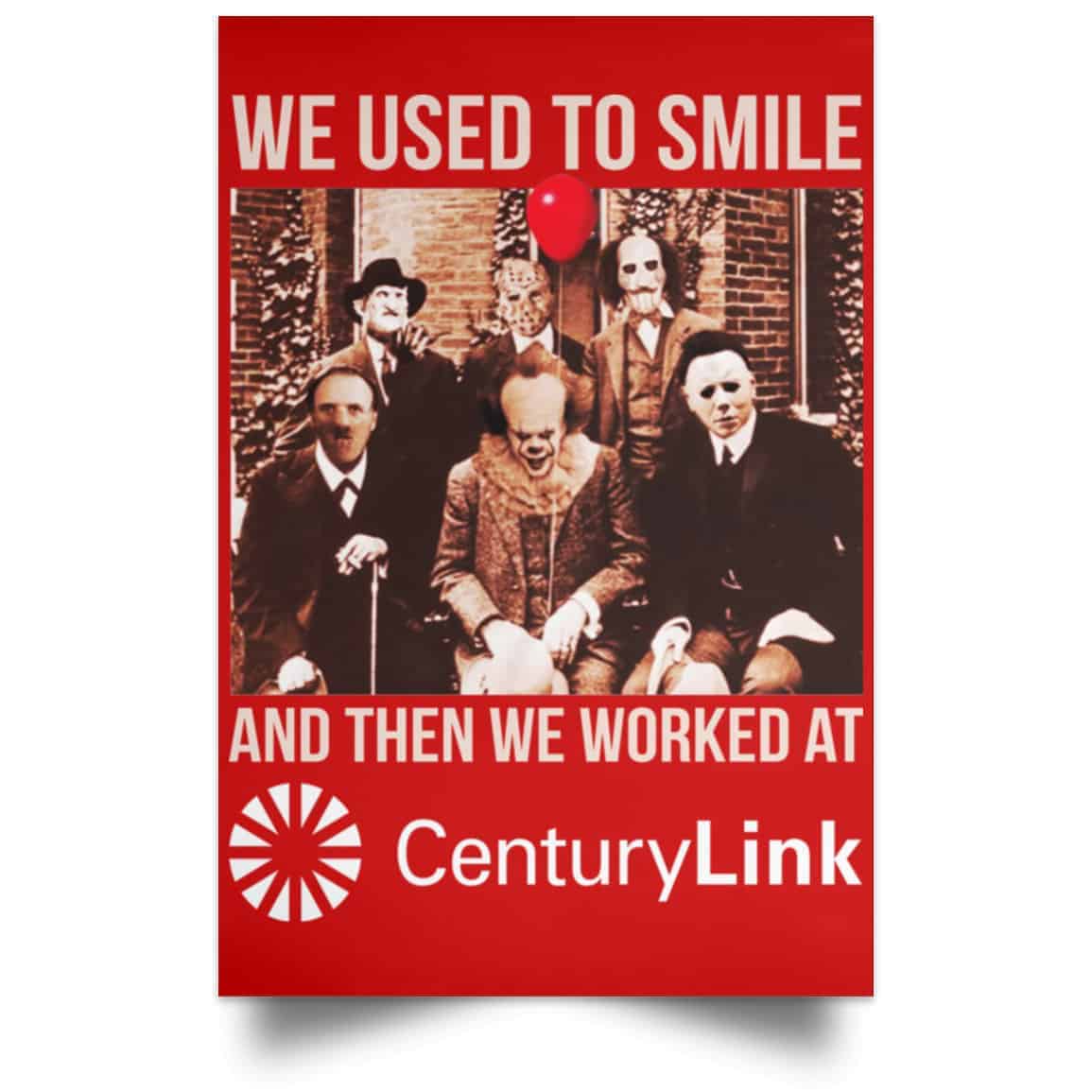 We Used To Smile And Then We Worked At CenturyLink Posters