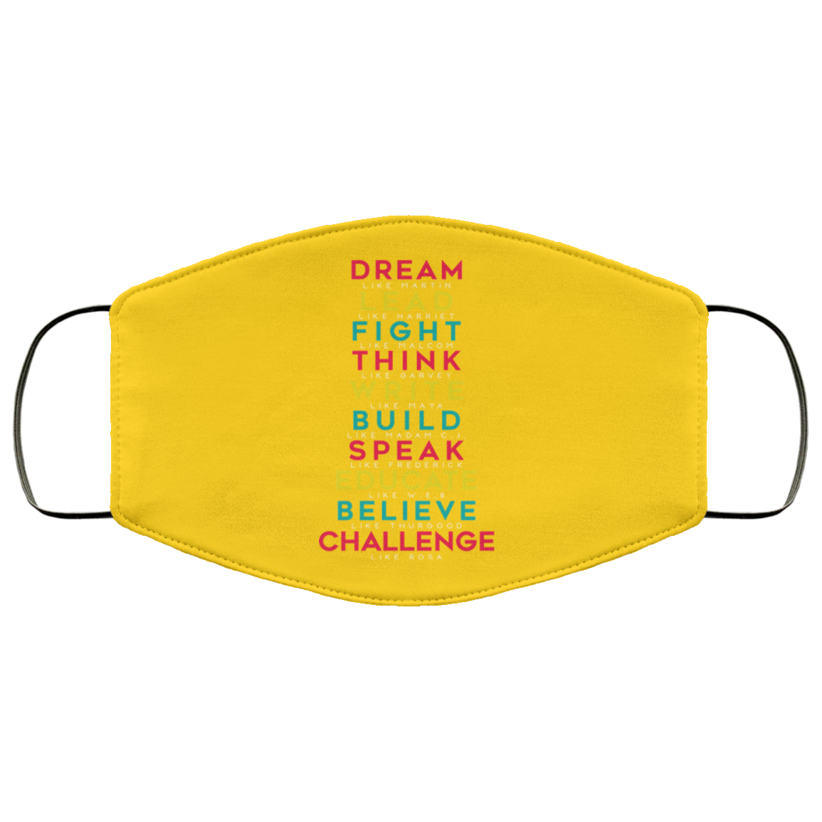 Dream Like Martin Lead Like Harriet Fight Like Malcom Think Like Garvey Face Mask