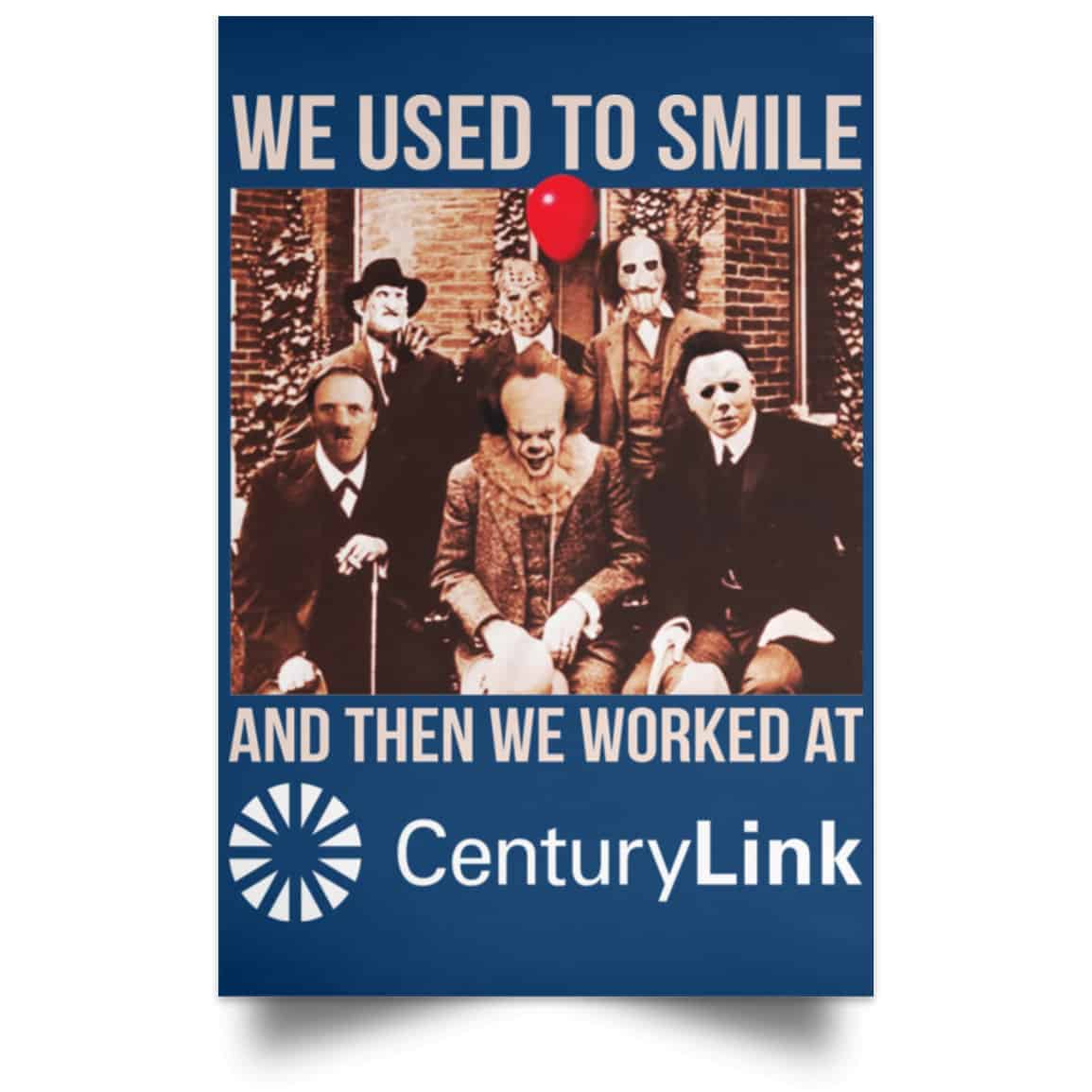 We Used To Smile And Then We Worked At CenturyLink Posters