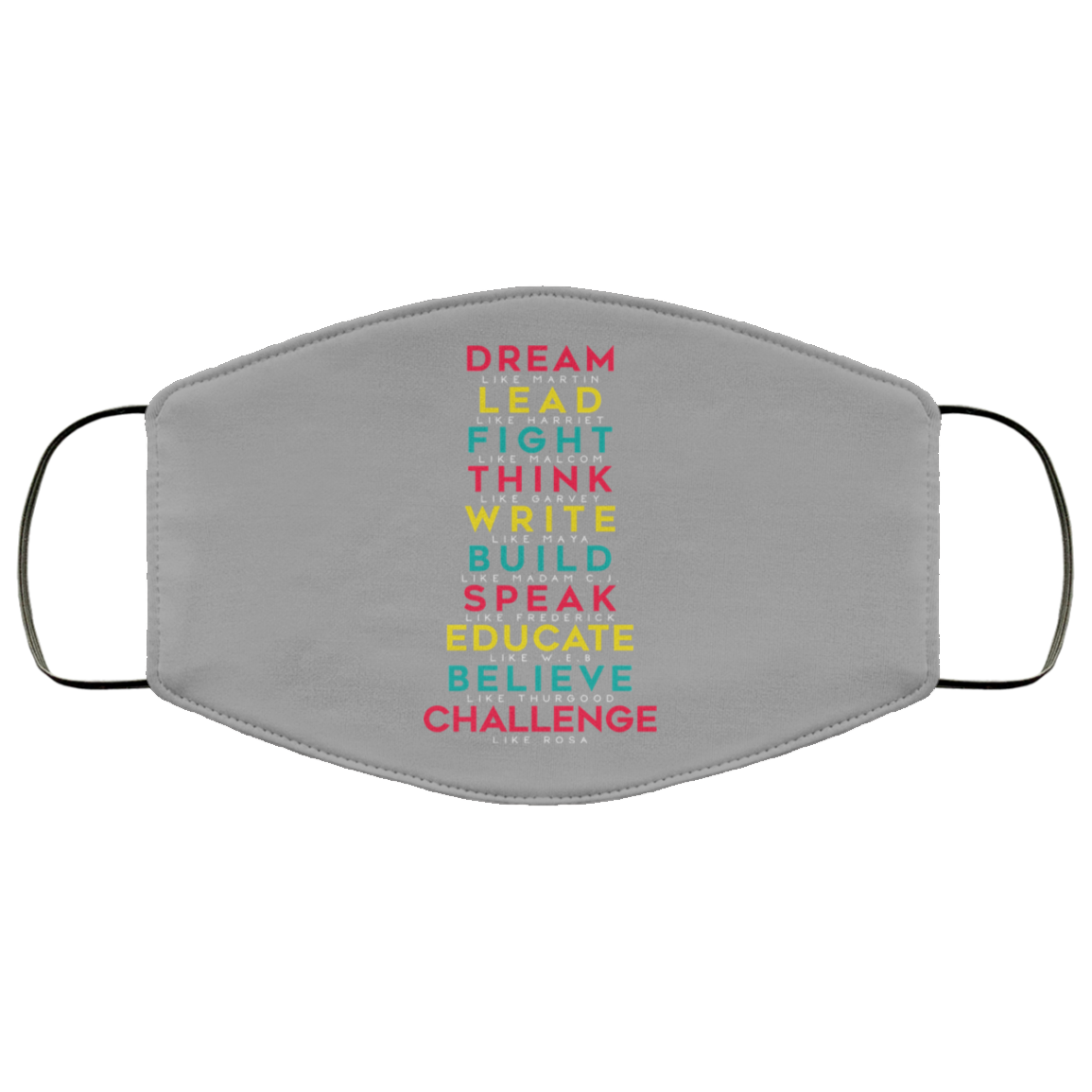 Dream Like Martin Lead Like Harriet Fight Like Malcom Think Like Garvey Face Mask