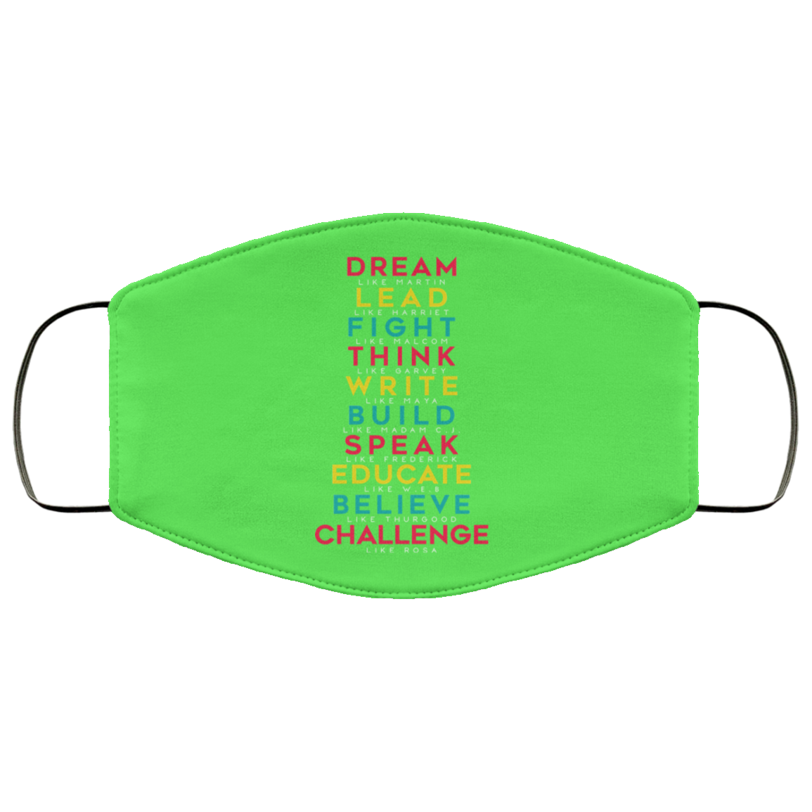 Dream Like Martin Lead Like Harriet Fight Like Malcom Think Like Garvey Face Mask