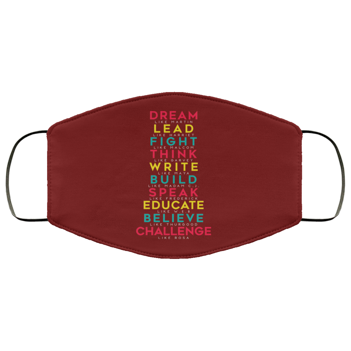 Dream Like Martin Lead Like Harriet Fight Like Malcom Think Like Garvey Face Mask