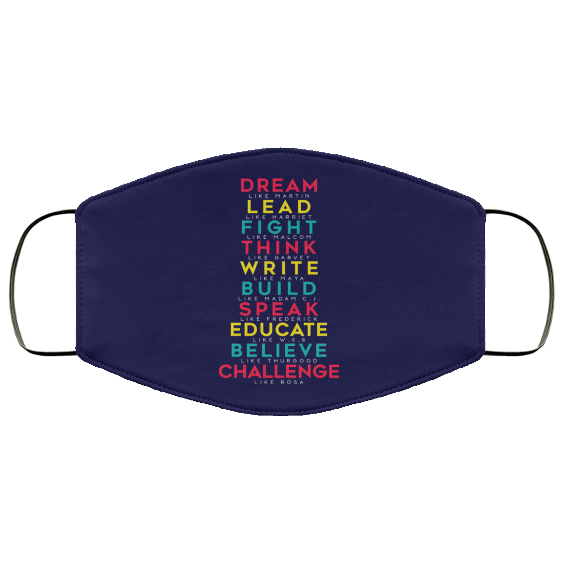 Dream Like Martin Lead Like Harriet Fight Like Malcom Think Like Garvey Face Mask