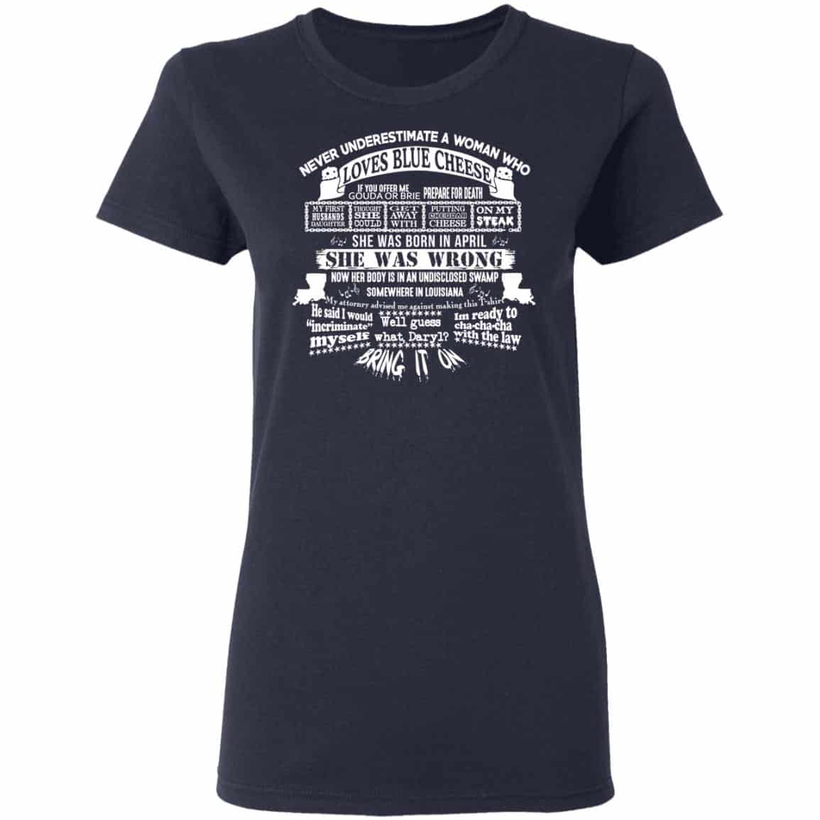 Never Underestimate A Woman Who Loves Blue Cheese And Was Born In April Shirt, Hoodie, Tank
