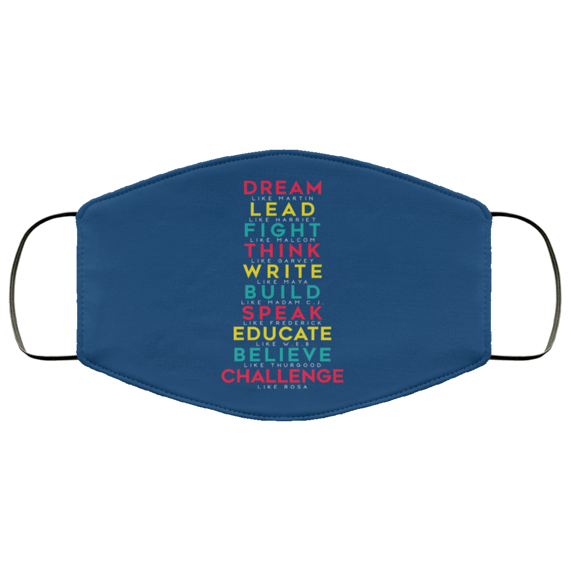 Dream Like Martin Lead Like Harriet Fight Like Malcom Think Like Garvey Face Mask