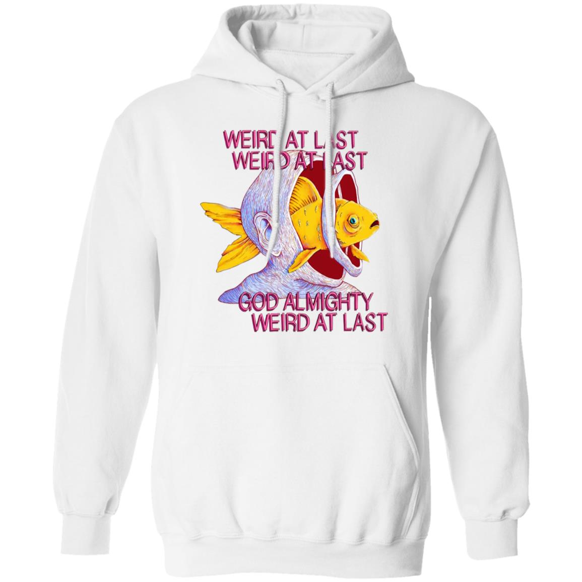 Weird At Last God Almighty Weird At Last Shirt, Hoodie, Tank