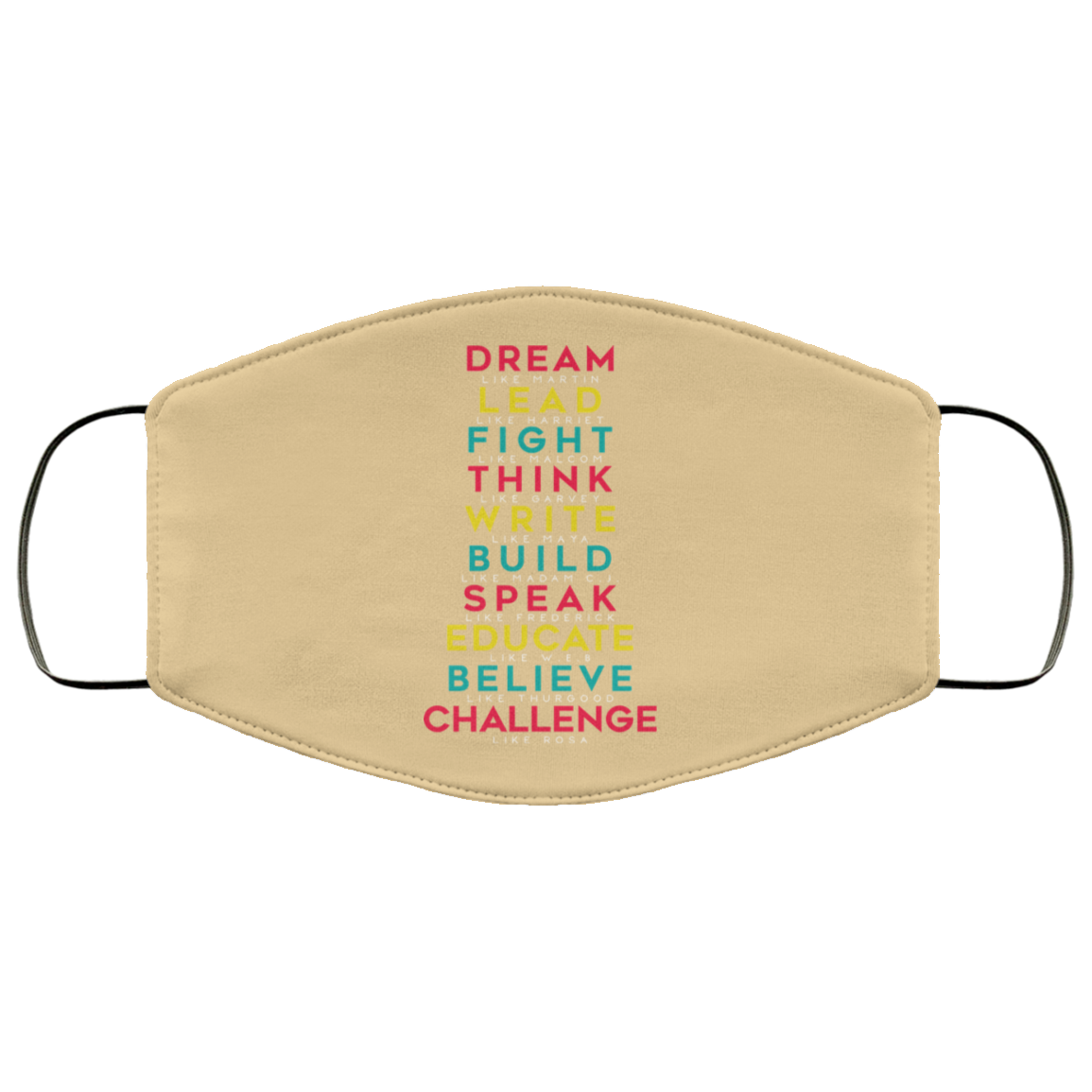 Dream Like Martin Lead Like Harriet Fight Like Malcom Think Like Garvey Face Mask