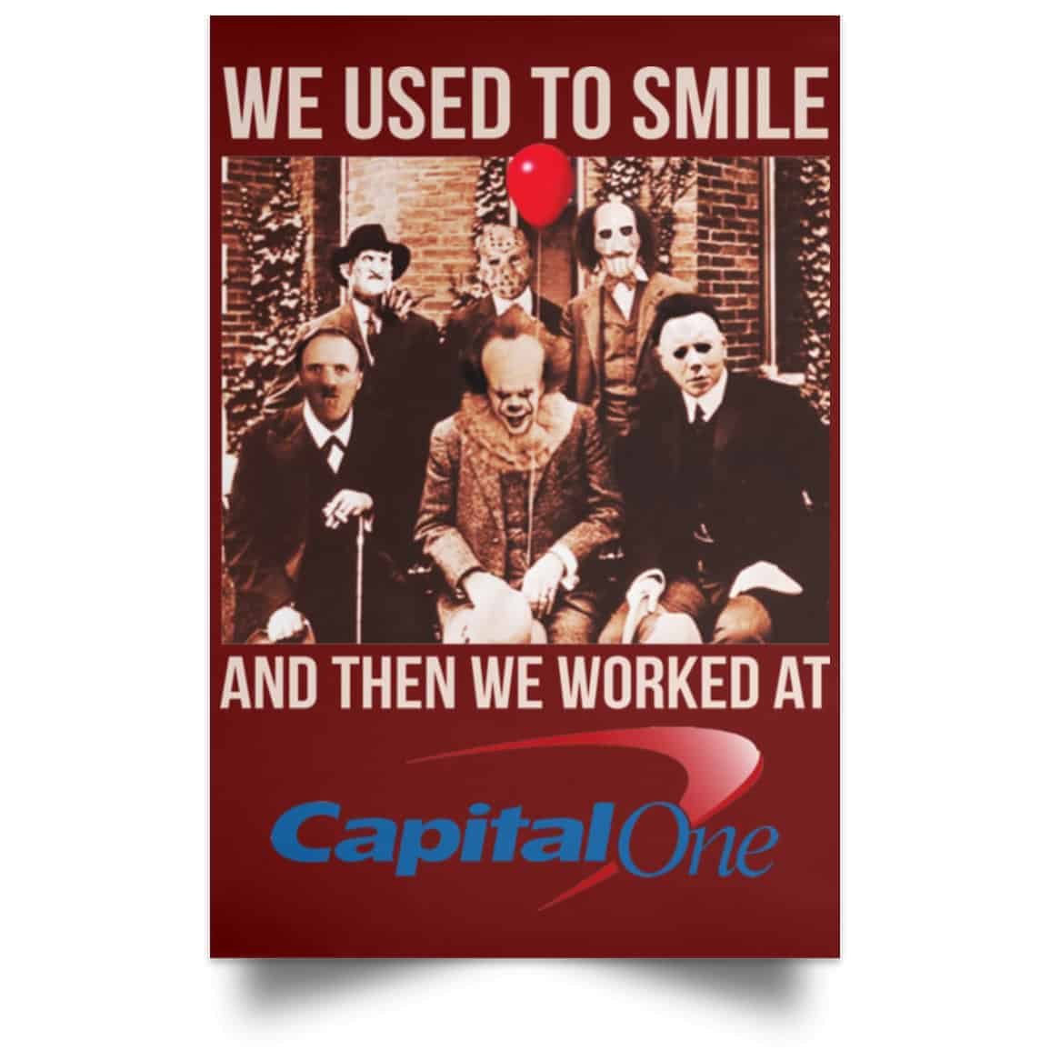 We Used To Smile And Then We Worked At Capital One Posters
