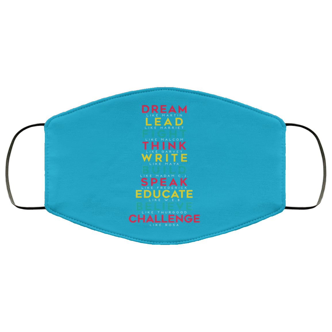 Dream Like Martin Lead Like Harriet Fight Like Malcom Think Like Garvey Face Mask