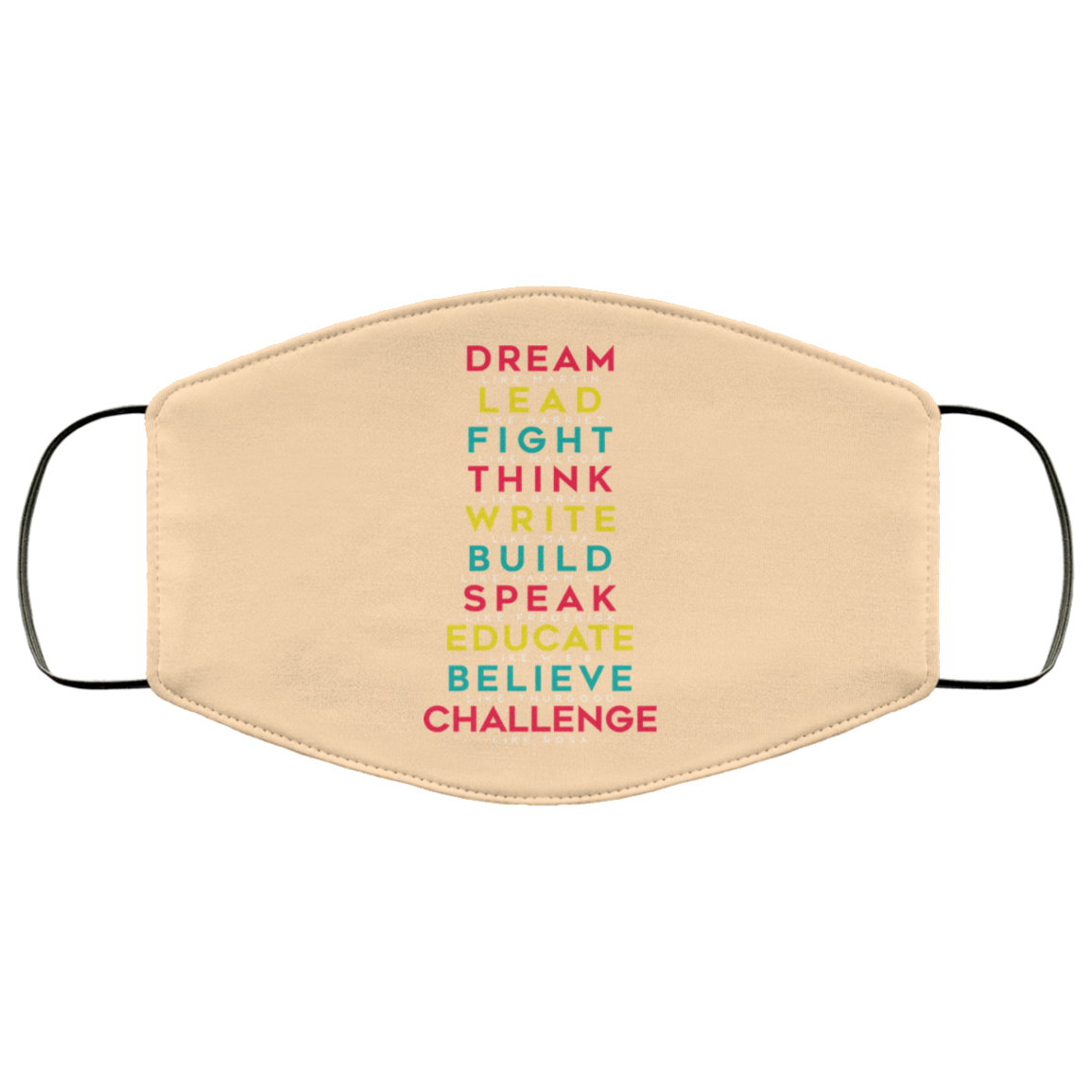 Dream Like Martin Lead Like Harriet Fight Like Malcom Think Like Garvey Face Mask