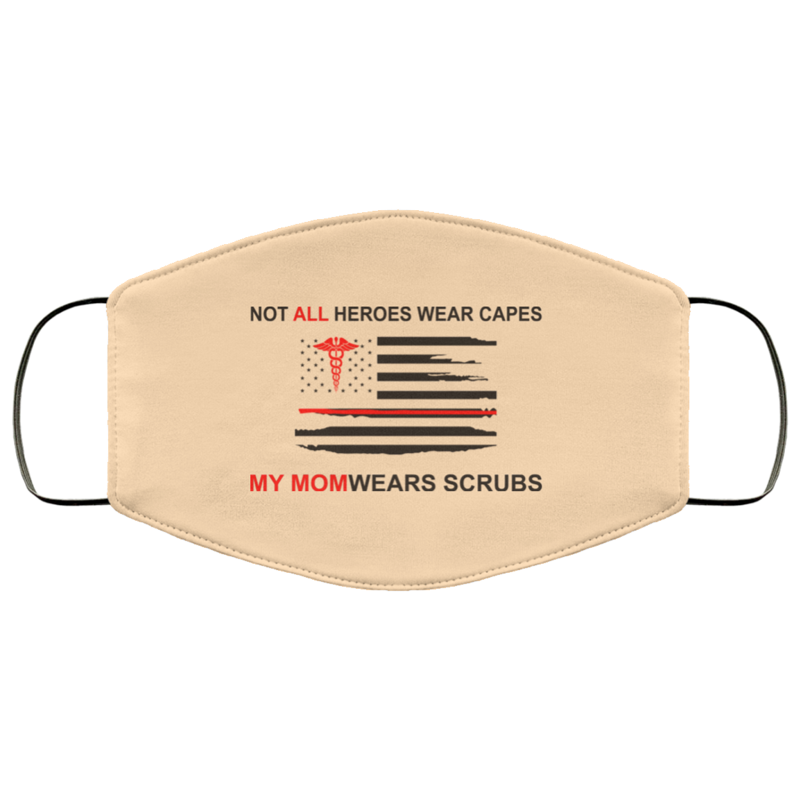 Not All Heroes Wear Capes My Mom Wears Scrubs Face Mask