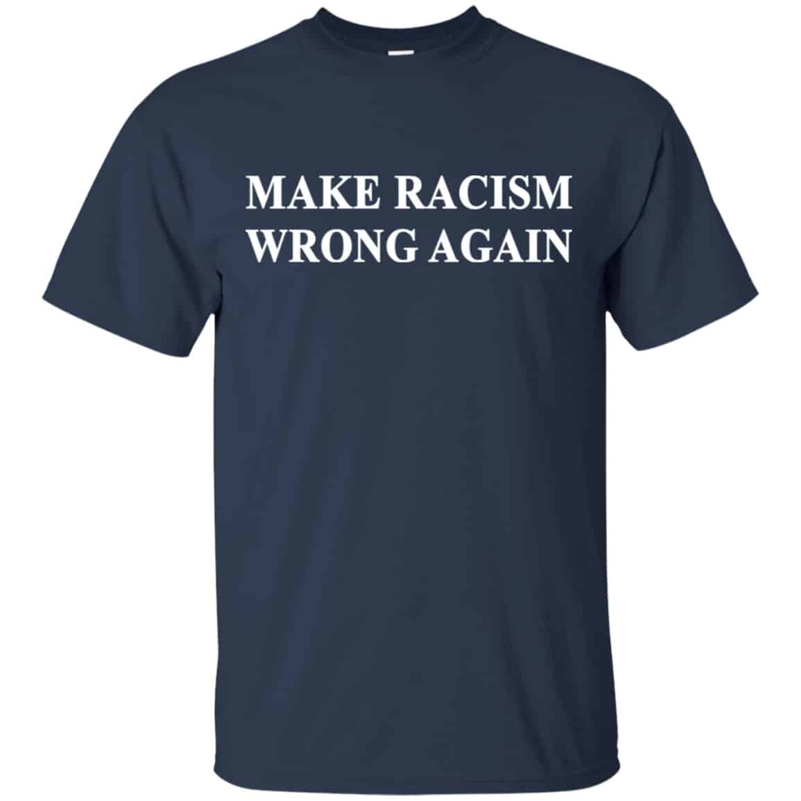 Make Racism Wrong Again Shirt, Hoodie, Tank