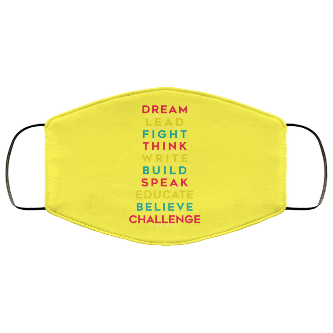 Dream Like Martin Lead Like Harriet Fight Like Malcom Think Like Garvey Face Mask