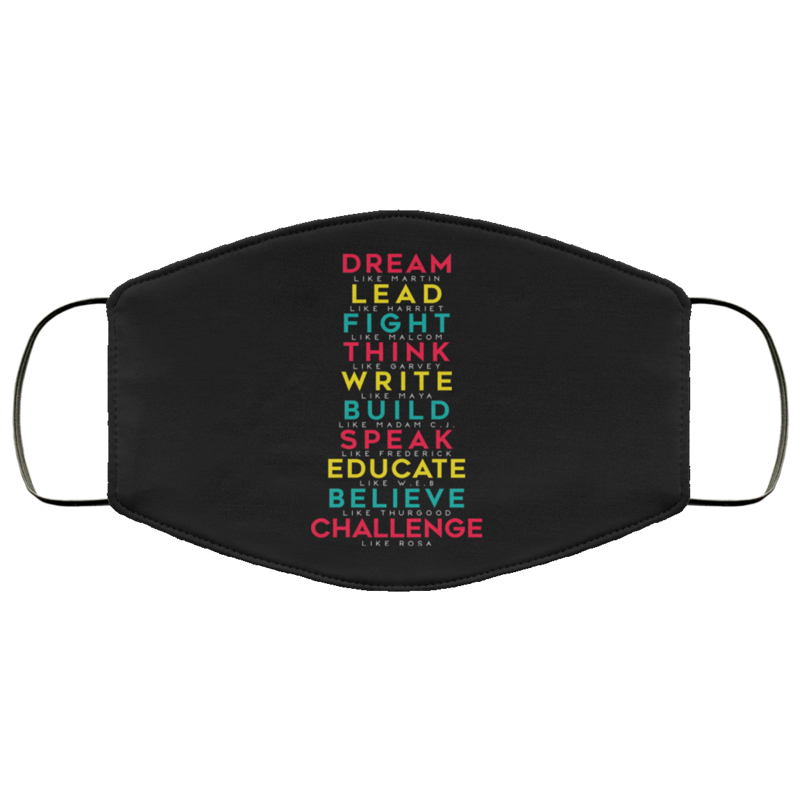 Dream Like Martin Lead Like Harriet Fight Like Malcom Think Like Garvey Face Mask