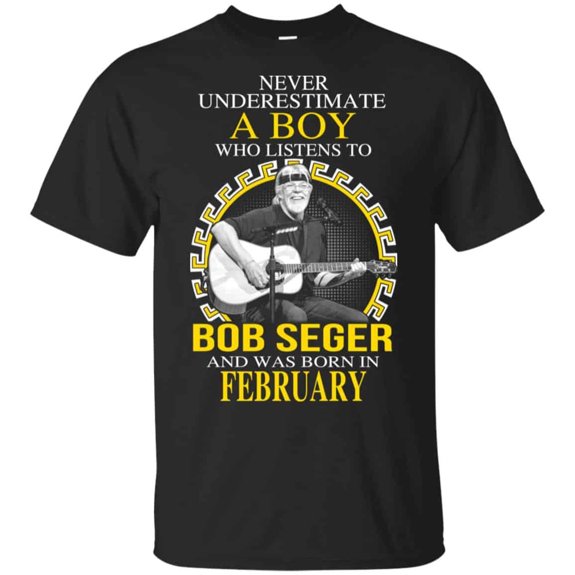 A Boy Who Listens To Bob Seger And Was Born In February T-Shirts, Hoodie, Tank