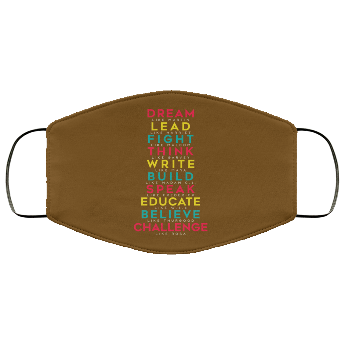 Dream Like Martin Lead Like Harriet Fight Like Malcom Think Like Garvey Face Mask