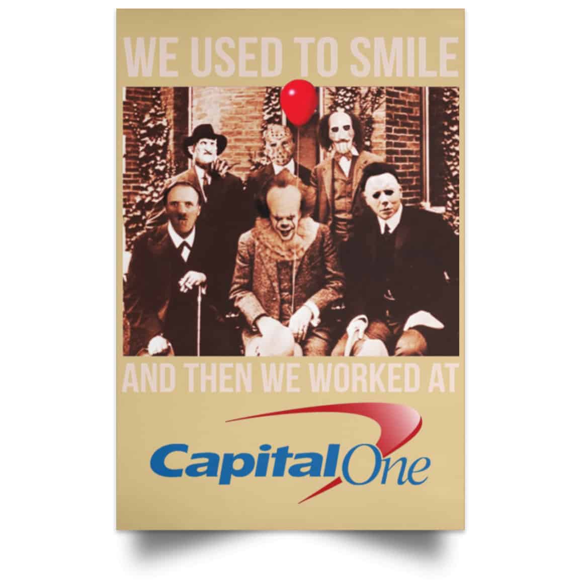 We Used To Smile And Then We Worked At Capital One Posters
