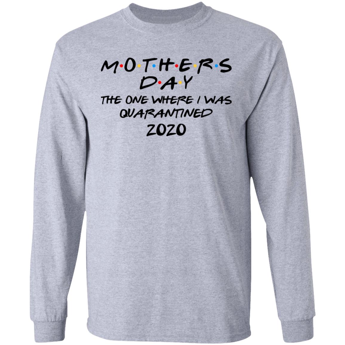 Mothers Day The One Where I Was Quarantined 2020 Shirt, Hoodie, Tank