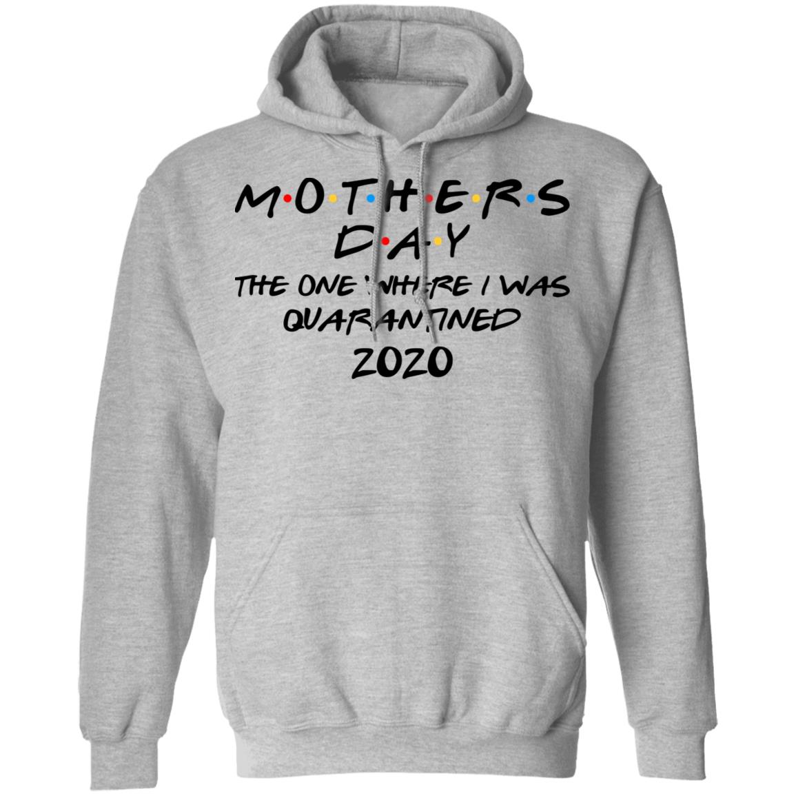 Mothers Day The One Where I Was Quarantined 2020 Shirt, Hoodie, Tank