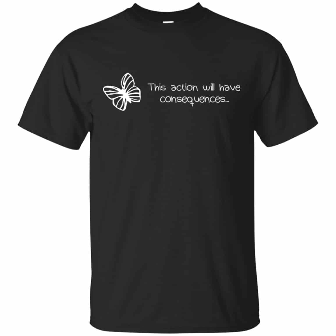 Butterfly Effect: This Action Will Have Consequences Shirt, Hoodie, Tank