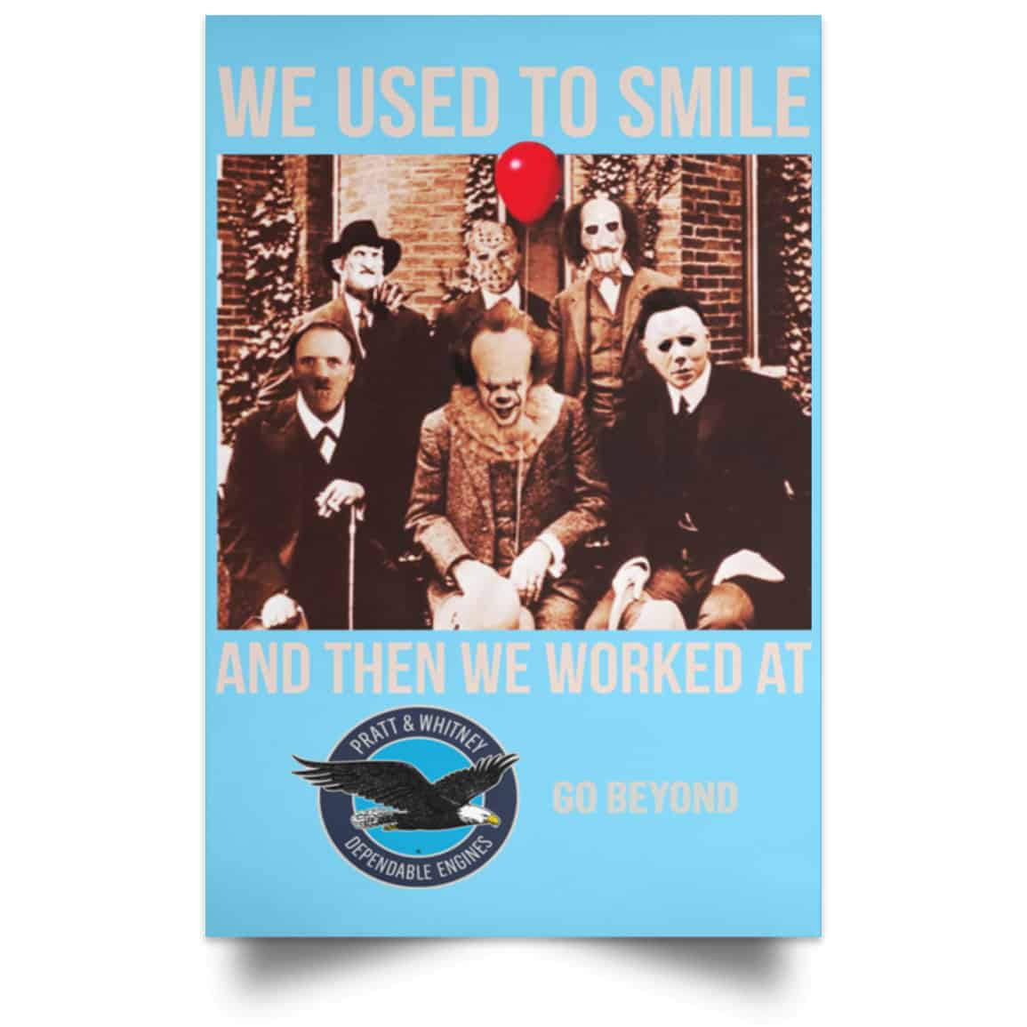 We Used To Smile And Then We Worked At Pratt & Whitney Poster