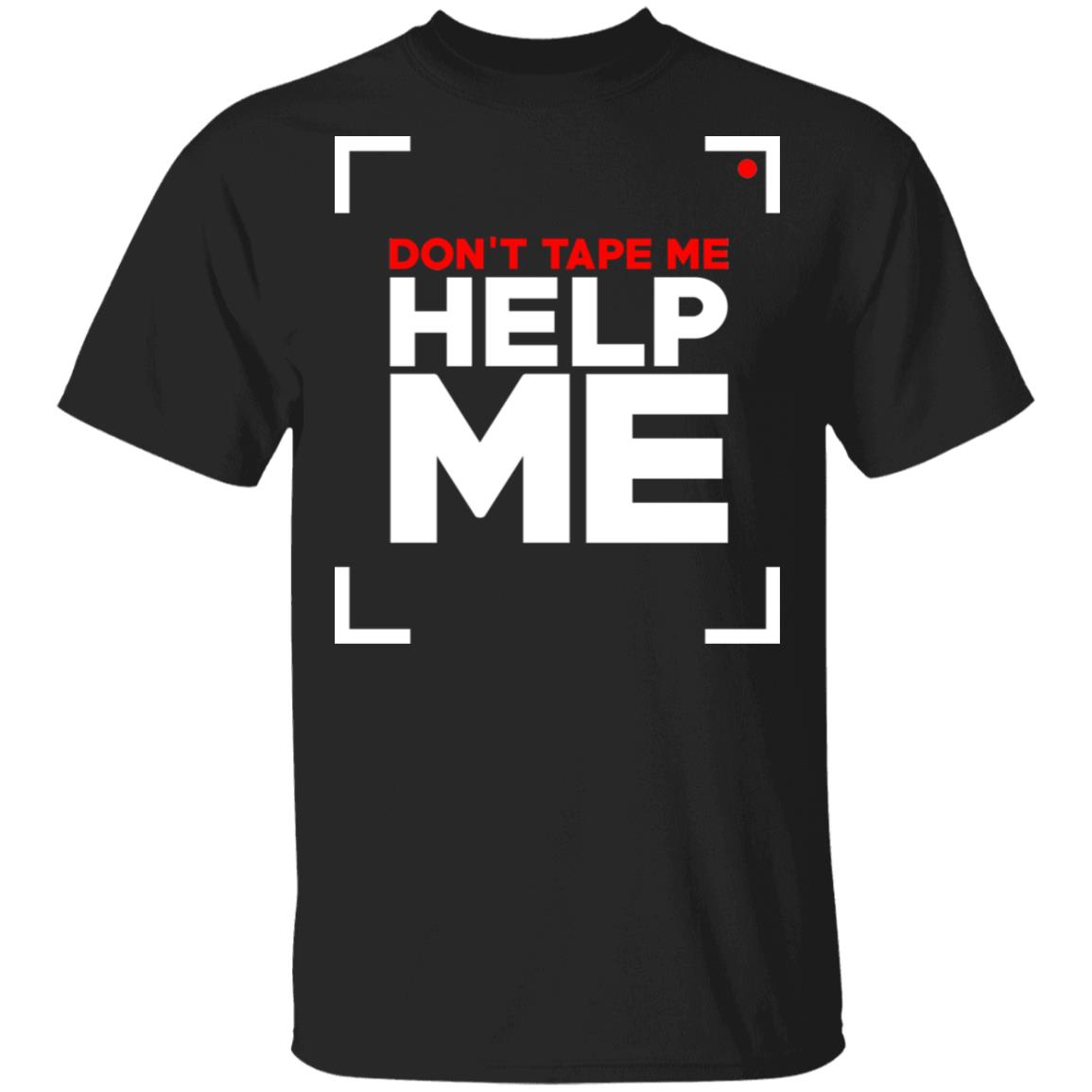 Don’t Tape Me Help Me Shirt, Hoodie, Tank
