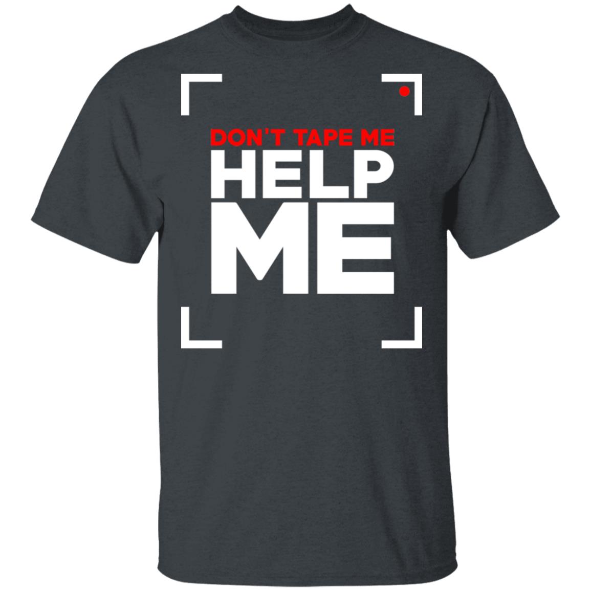 Don’t Tape Me Help Me Shirt, Hoodie, Tank