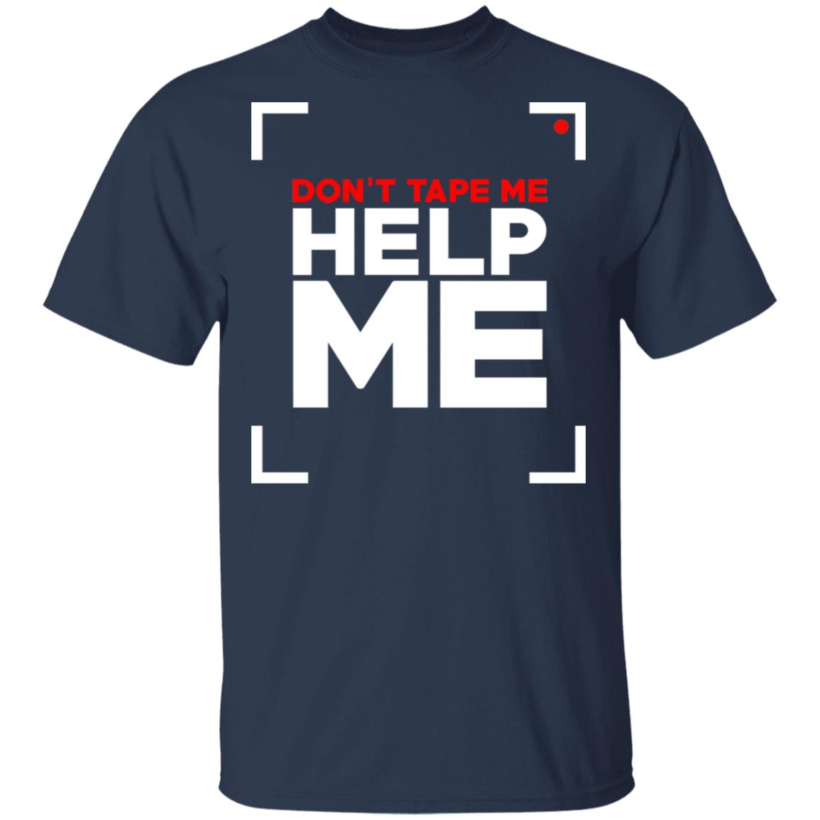 Don’t Tape Me Help Me Shirt, Hoodie, Tank