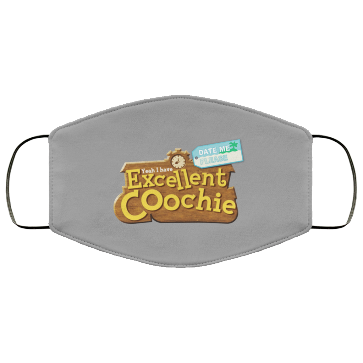 Yeah I Have Excellent Coochie Face Mask