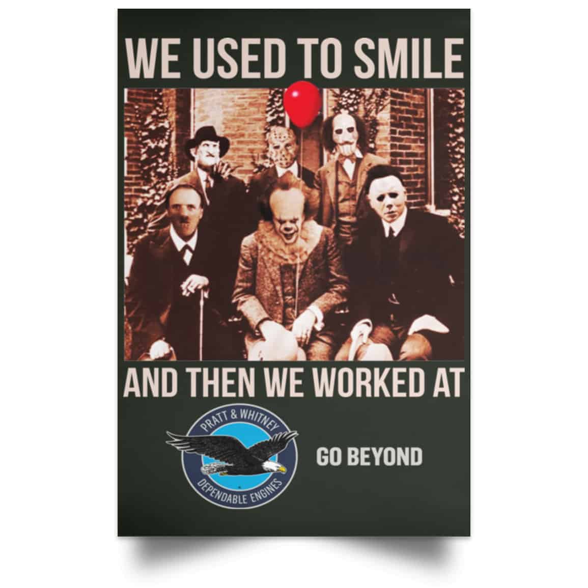 We Used To Smile And Then We Worked At Pratt & Whitney Poster
