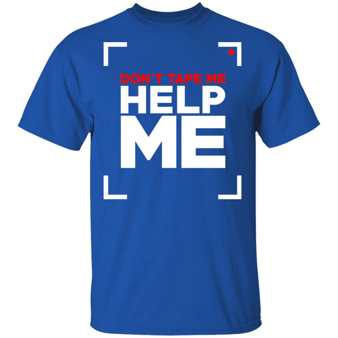 Don’t Tape Me Help Me Shirt, Hoodie, Tank