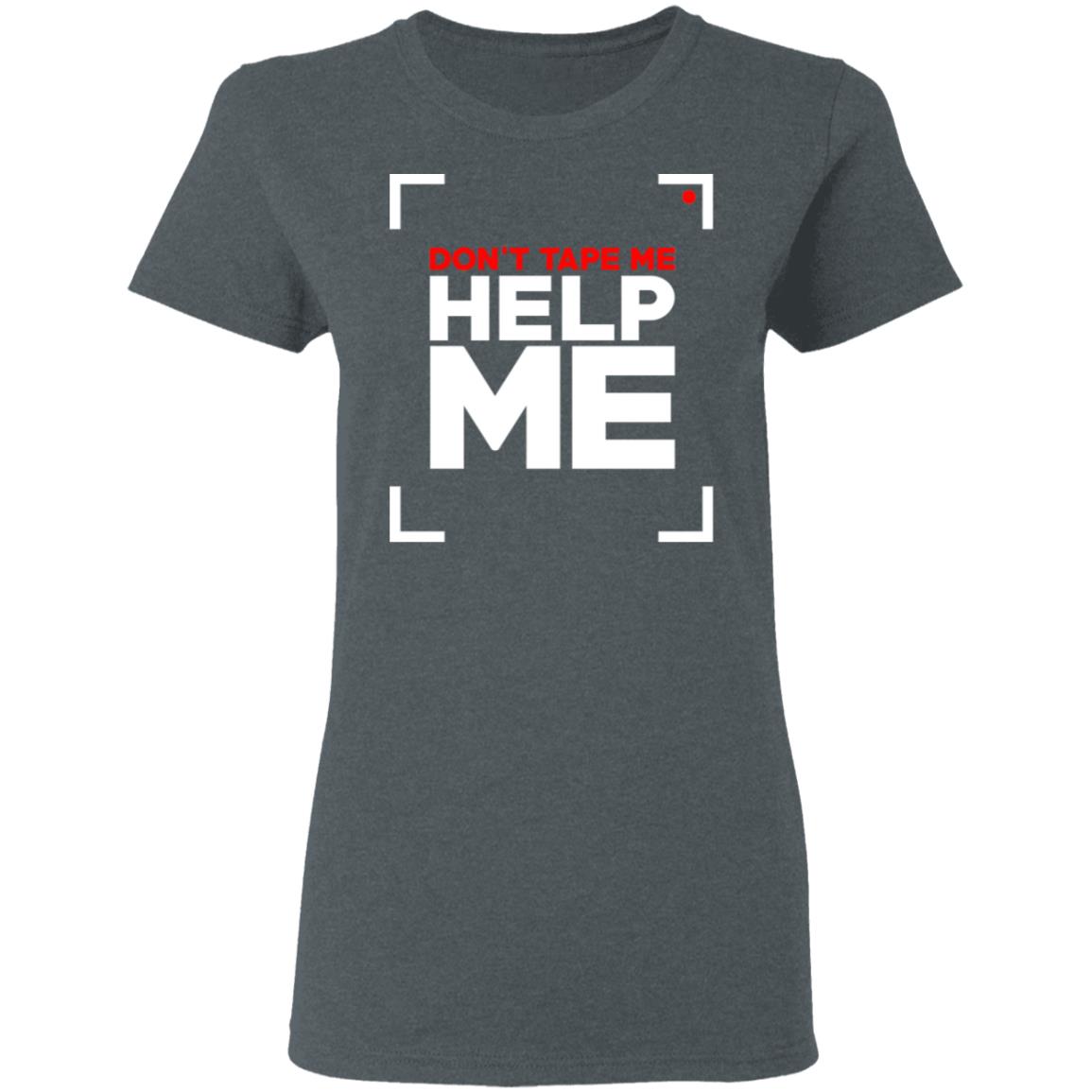 Don’t Tape Me Help Me Shirt, Hoodie, Tank