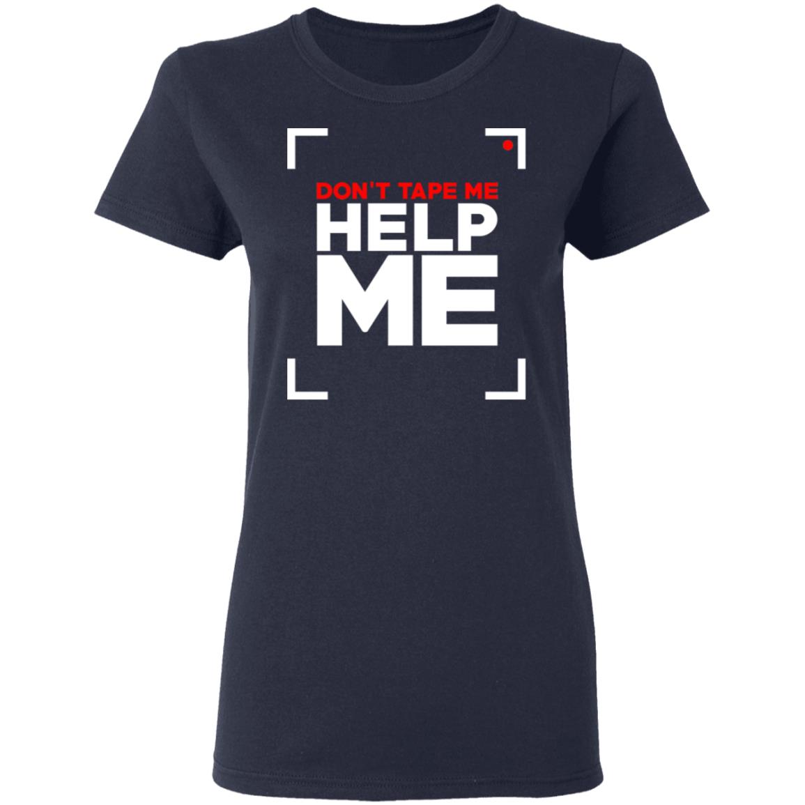 Don’t Tape Me Help Me Shirt, Hoodie, Tank
