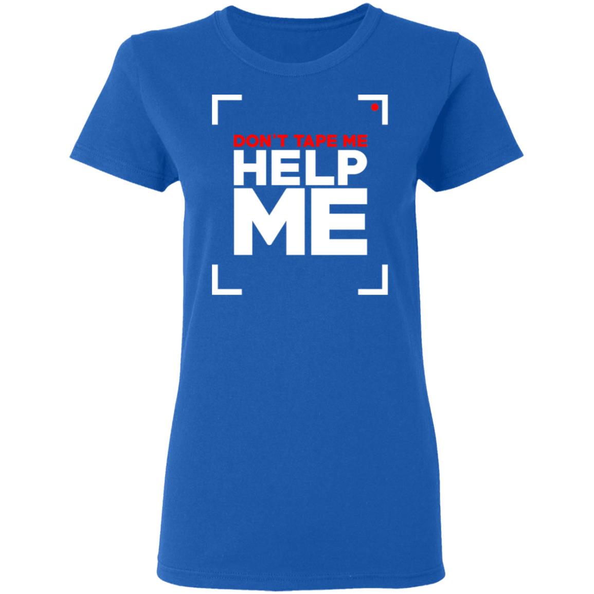 Don’t Tape Me Help Me Shirt, Hoodie, Tank