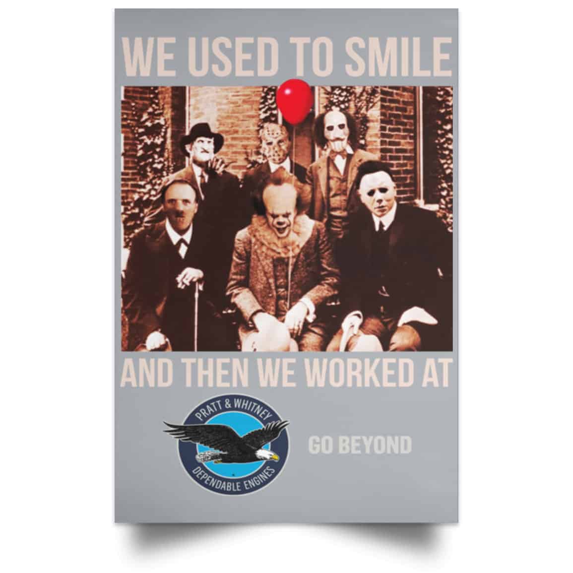 We Used To Smile And Then We Worked At Pratt & Whitney Poster
