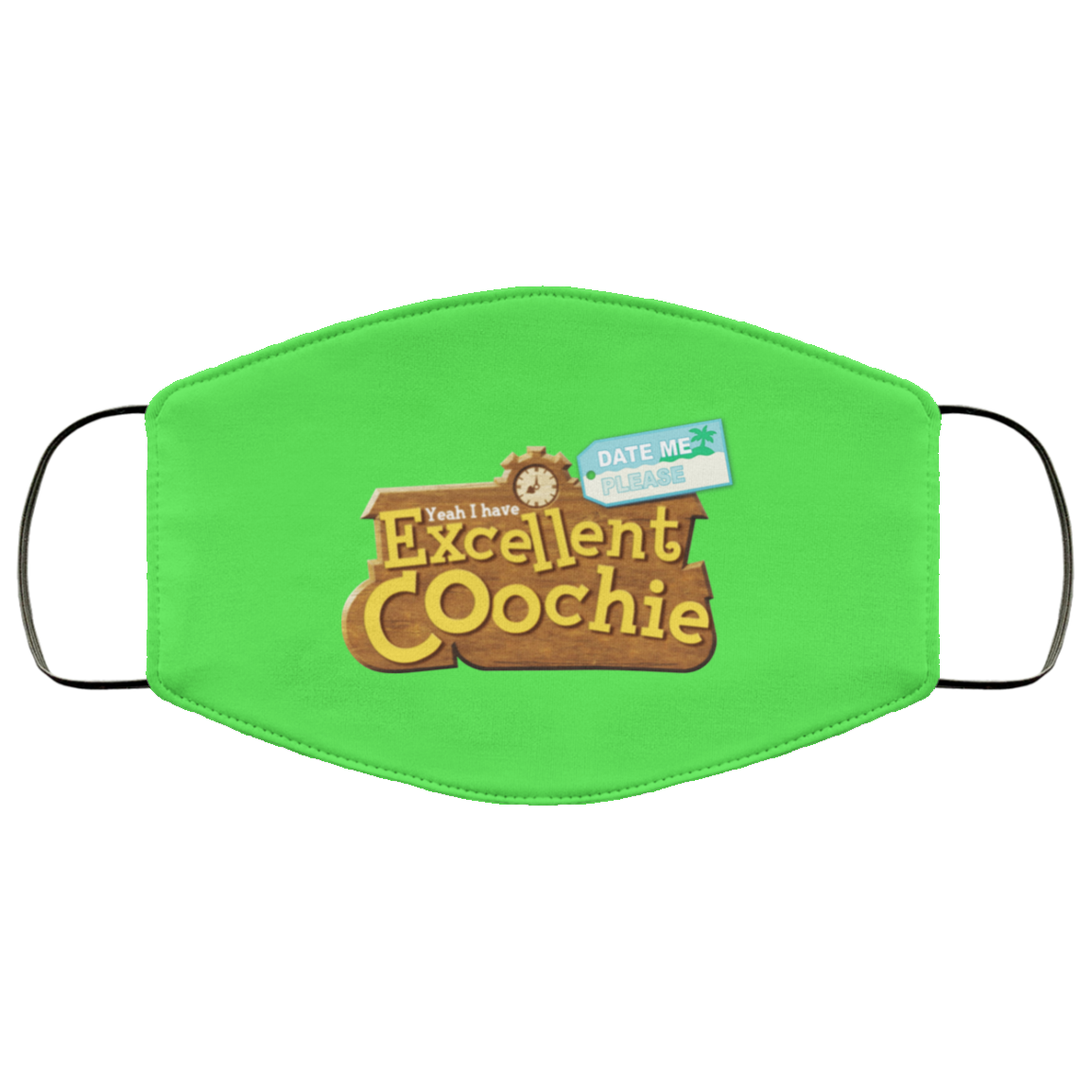 Yeah I Have Excellent Coochie Face Mask
