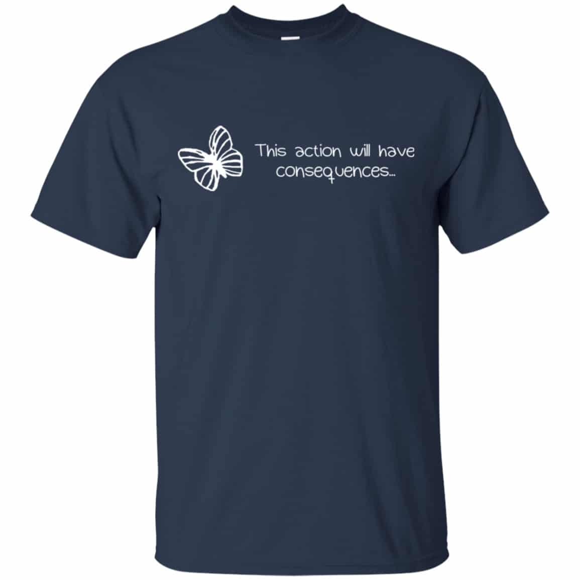 Butterfly Effect: This Action Will Have Consequences Shirt, Hoodie, Tank