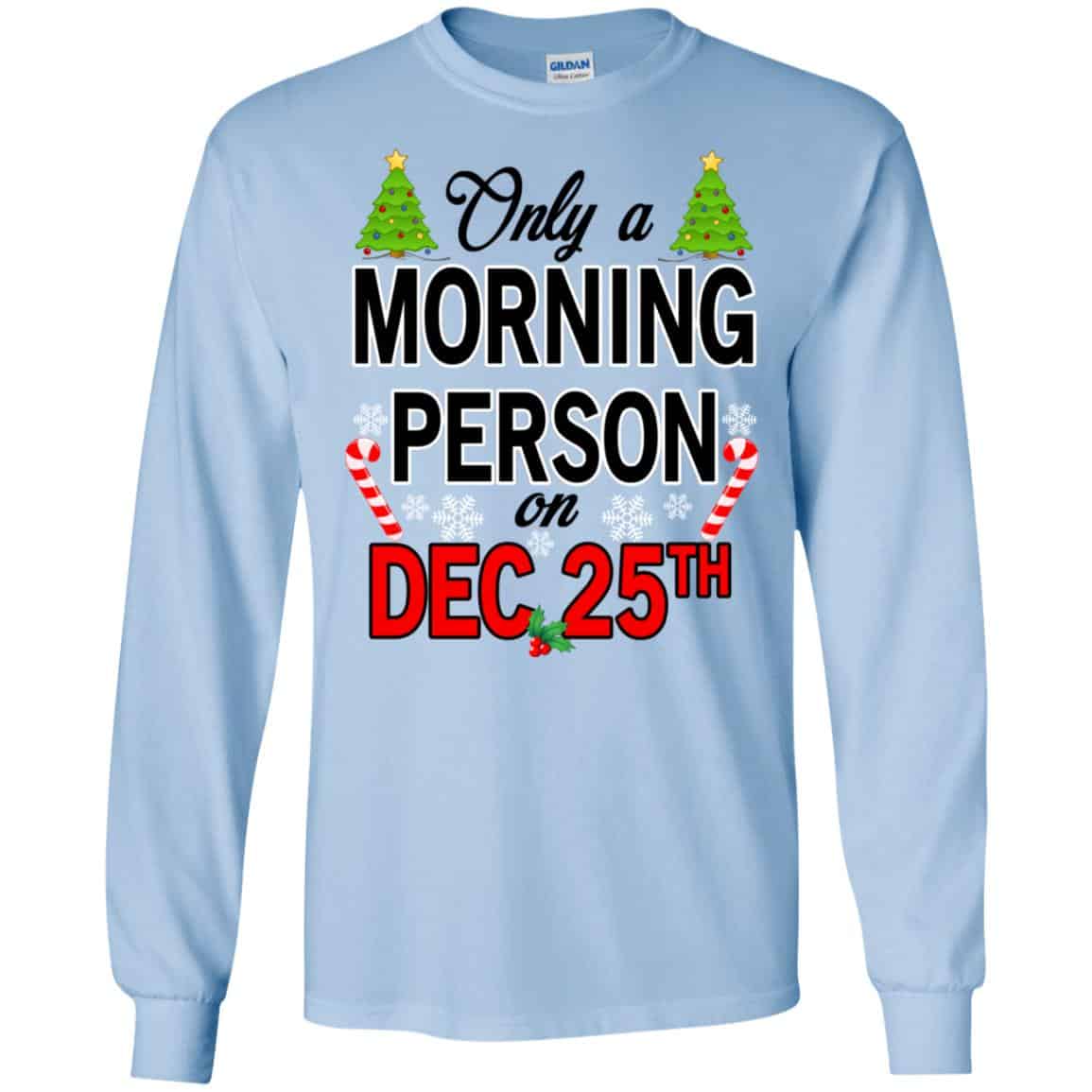 Only A Morning Person On December 25th T-Shirts, Hoodie, Tank