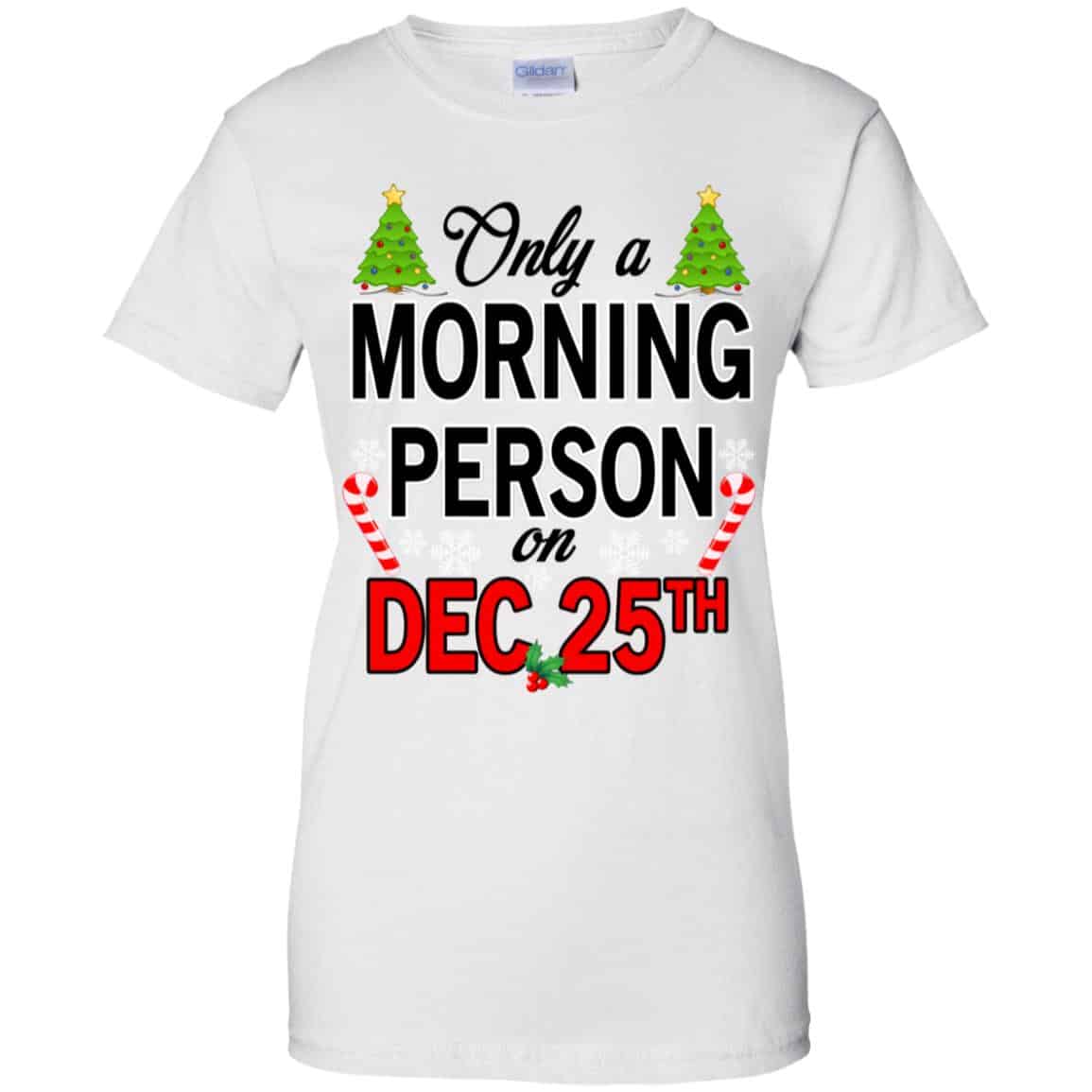 Only A Morning Person On December 25th T-Shirts, Hoodie, Tank