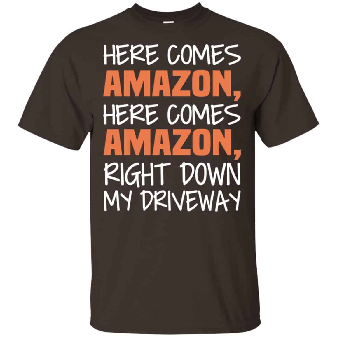 Here Comes Amazon Here Come Amazon Right Down My Driveway T-Shirts, Hoodie, Tank