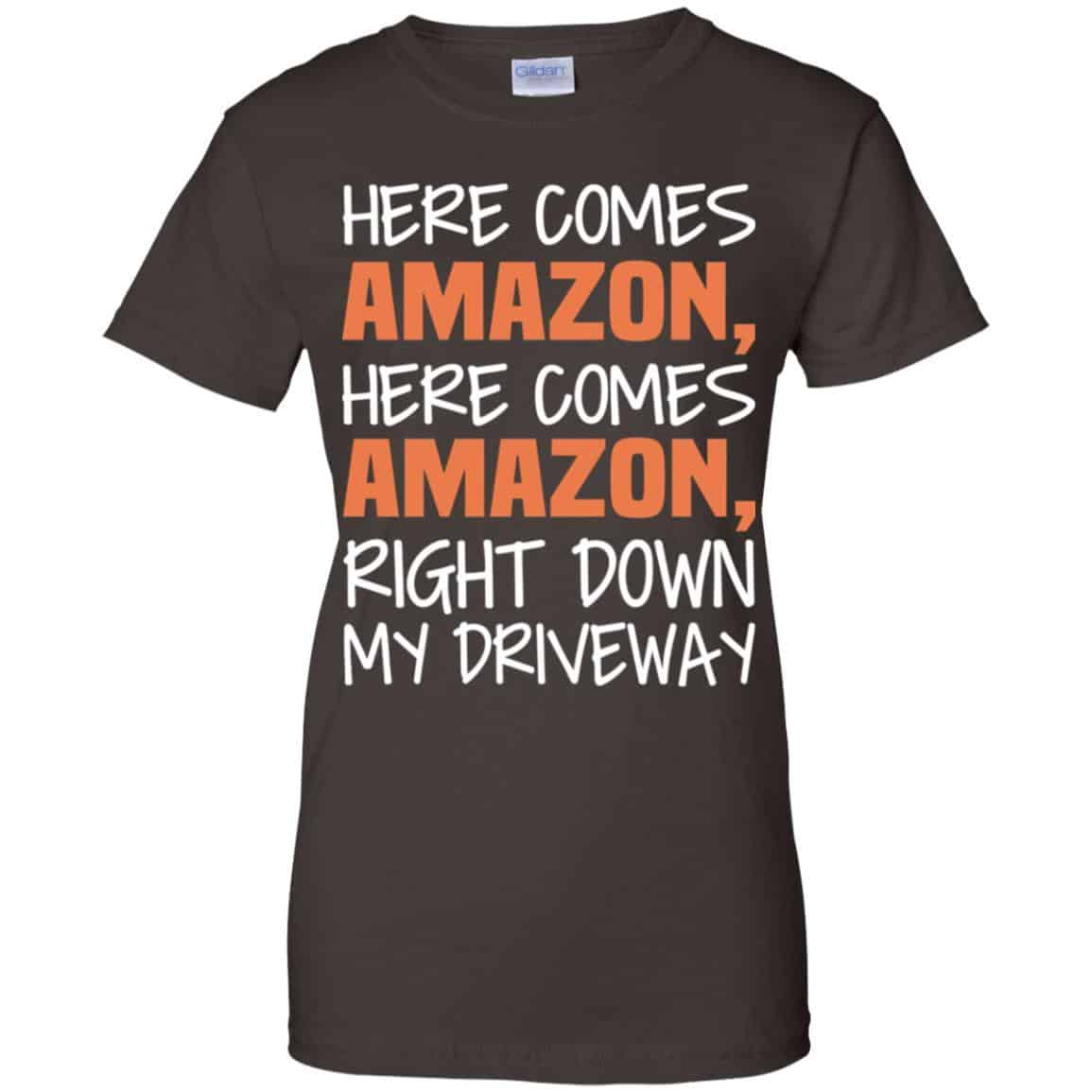 Here Comes Amazon Here Come Amazon Right Down My Driveway T-Shirts, Hoodie, Tank