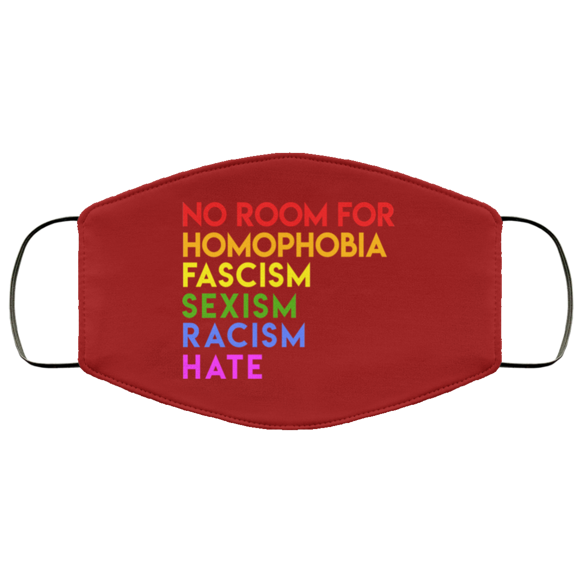 No Room For Homophobia Fascism Sexism Racism Hate LGBT Face Mask