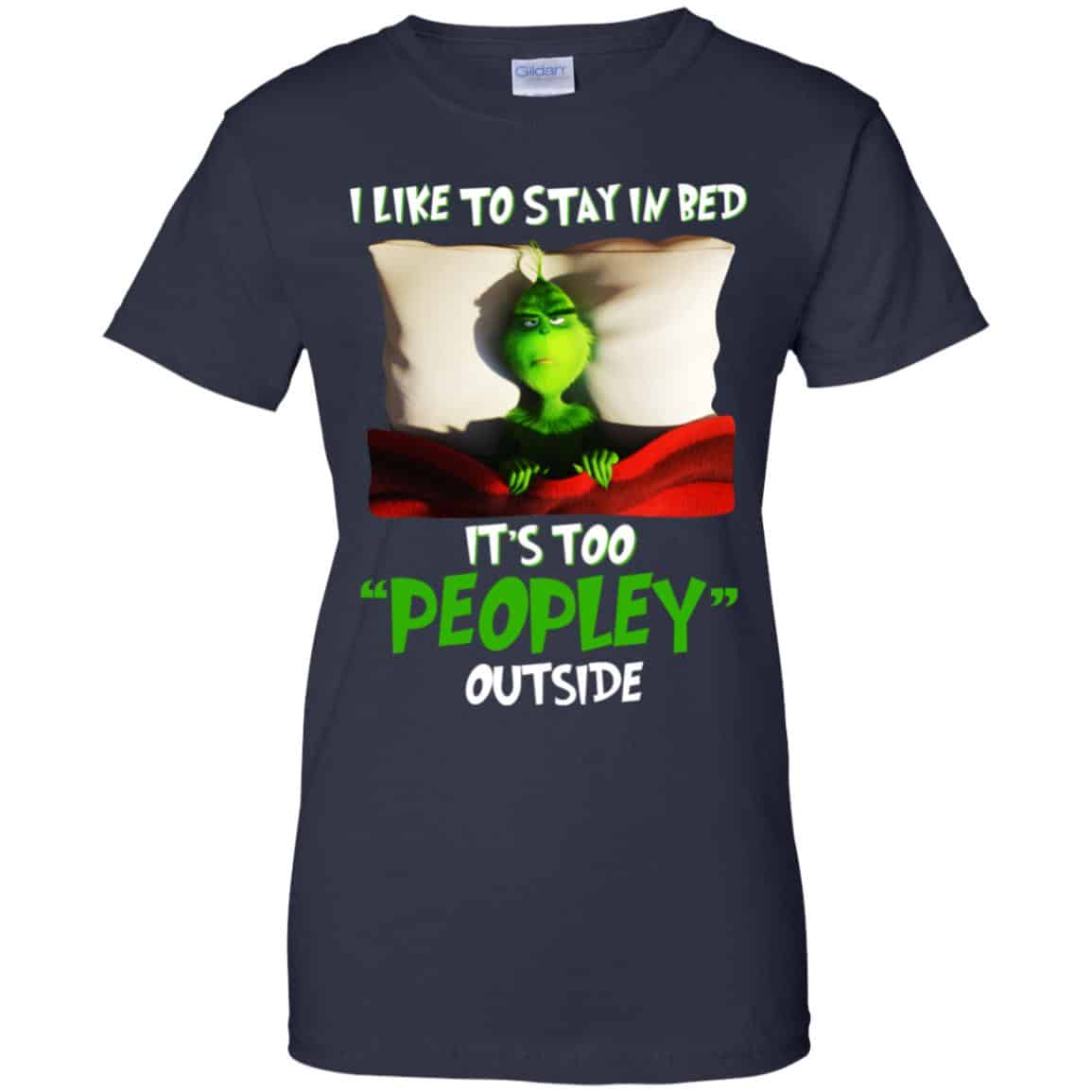 The Grinch: I Like To Stay In Bed It’s Too Peopley Outside T-Shirts, Hoodie, Tank