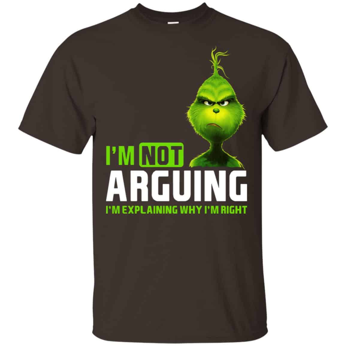 The Grinch: I’m Not Arguing I’m Explaining Why I’m Right T-Shirts, Hoodie, Tank
