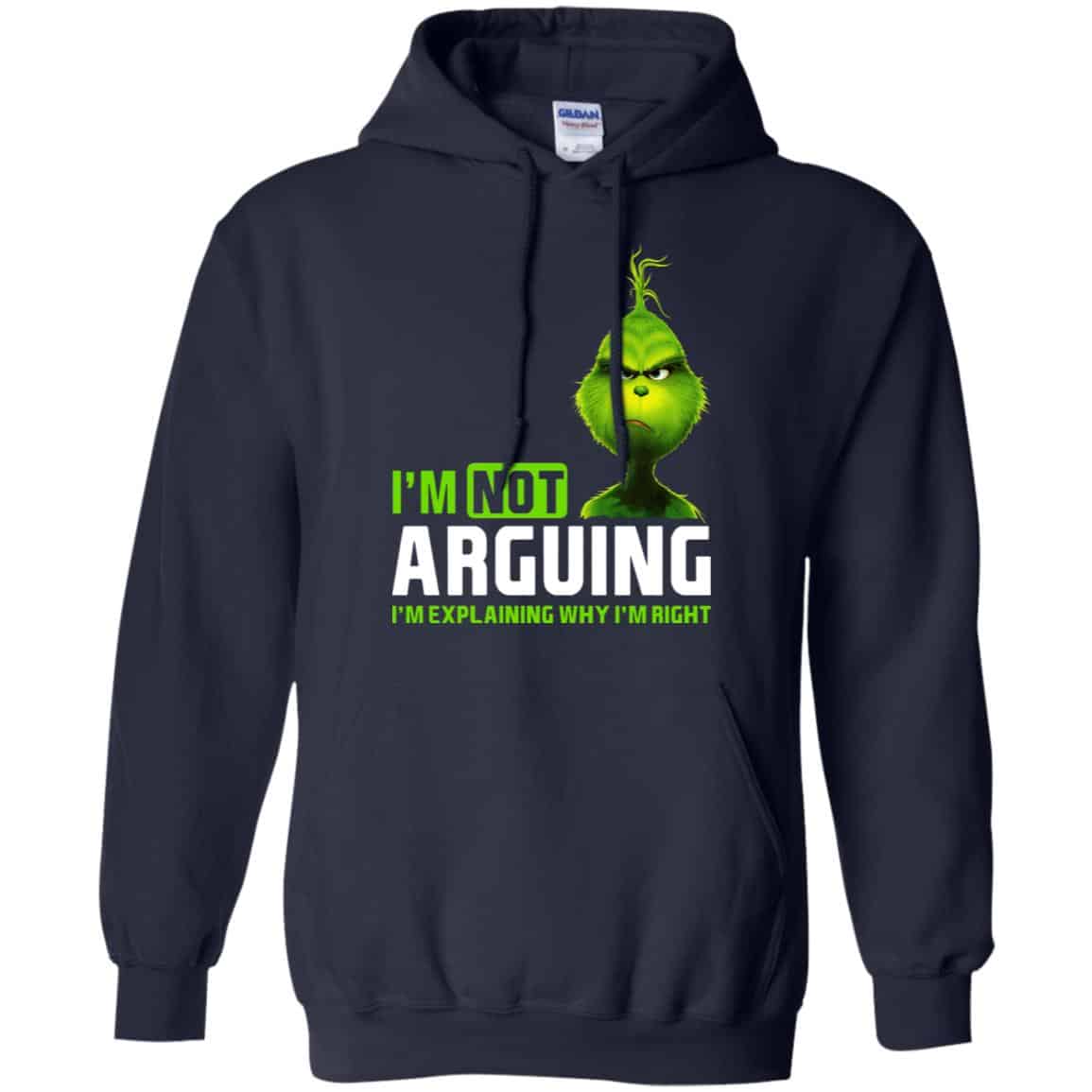 The Grinch: I’m Not Arguing I’m Explaining Why I’m Right T-Shirts, Hoodie, Tank