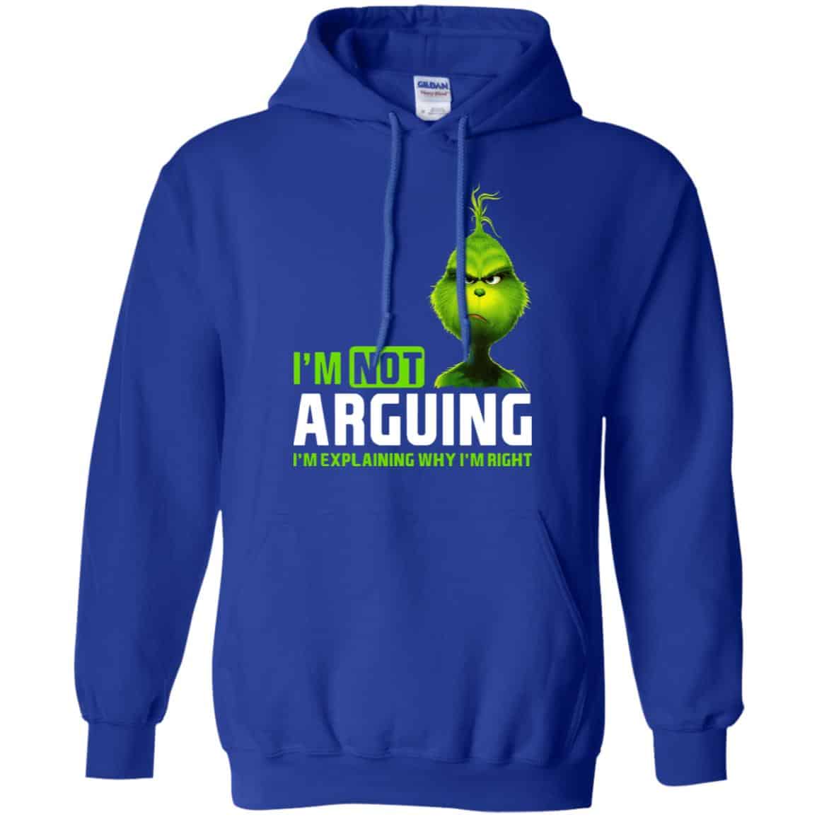 The Grinch: I’m Not Arguing I’m Explaining Why I’m Right T-Shirts, Hoodie, Tank