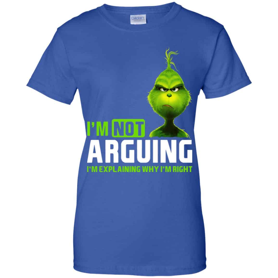 The Grinch: I’m Not Arguing I’m Explaining Why I’m Right T-Shirts, Hoodie, Tank