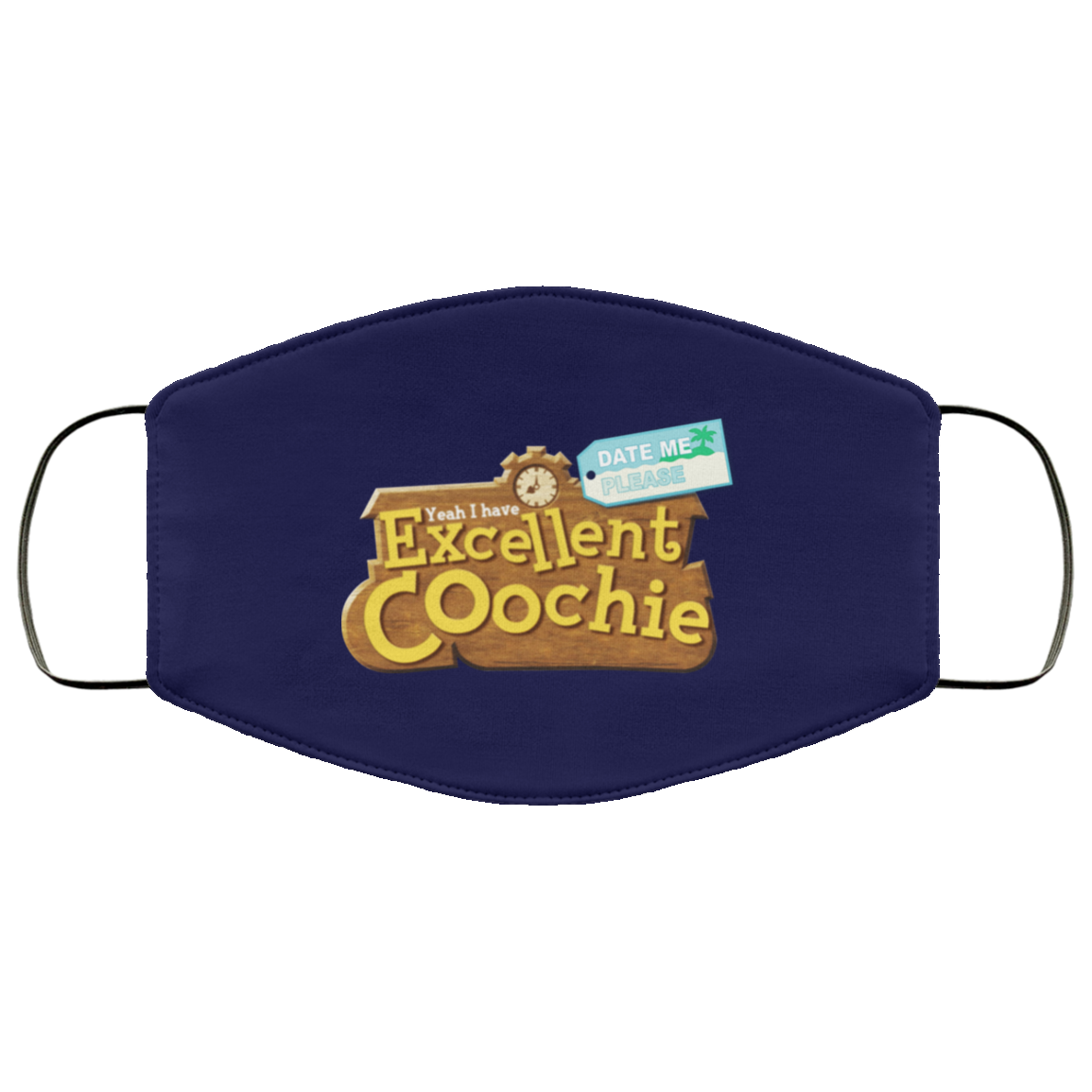 Yeah I Have Excellent Coochie Face Mask